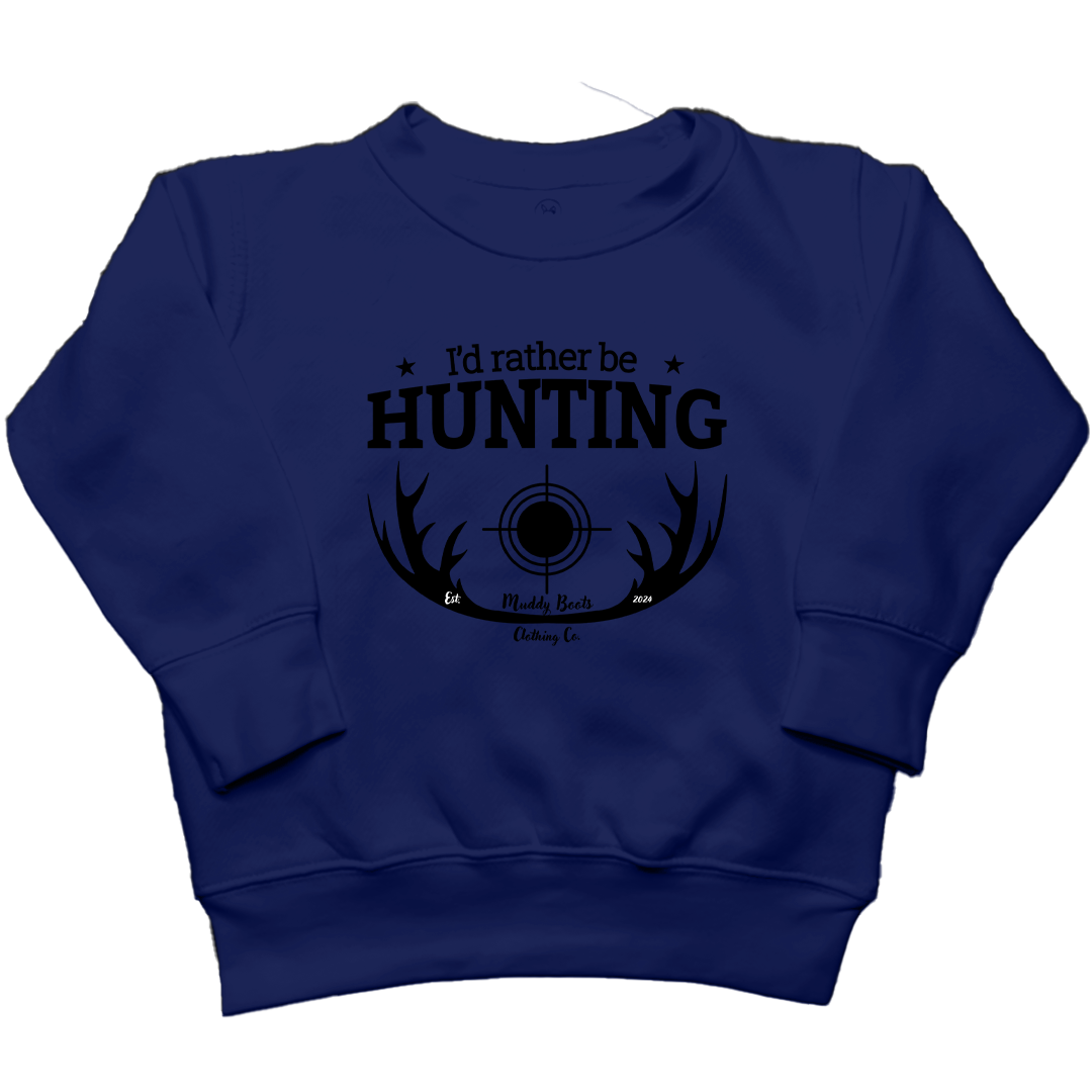 I'd Rather Be Hunting Toddler Crew Neck Sweatshirt