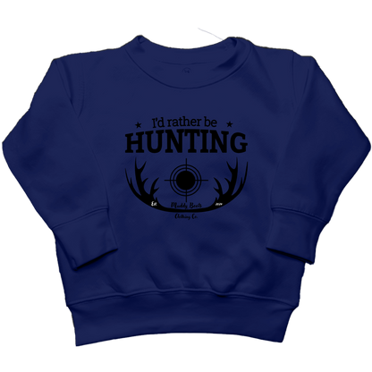 I'd Rather Be Hunting Toddler Crew Neck Sweatshirt