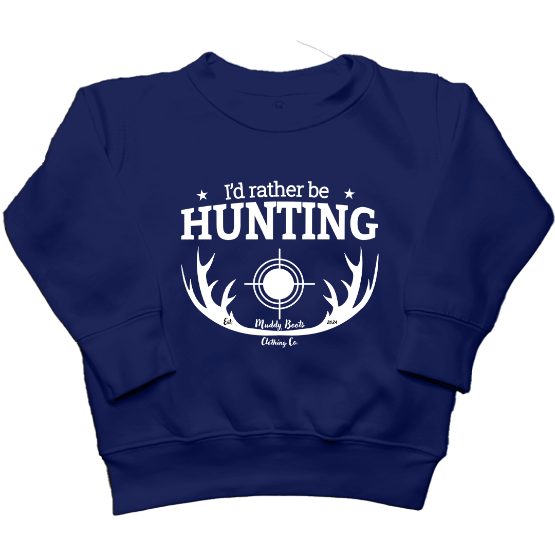 I'd Rather Be Hunting Toddler Crew Neck Sweatshirt