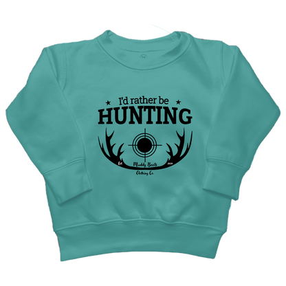 I'd Rather Be Hunting Toddler Crew Neck Sweatshirt