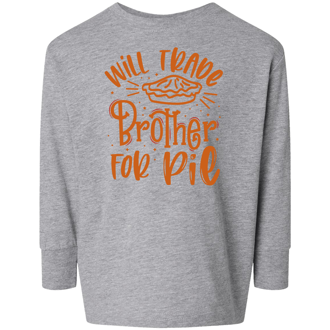 Trade Brother for Pie Toddler Long Sleeve Tee