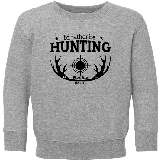 I'd Rather Be Hunting Toddler Crew Neck Sweatshirt