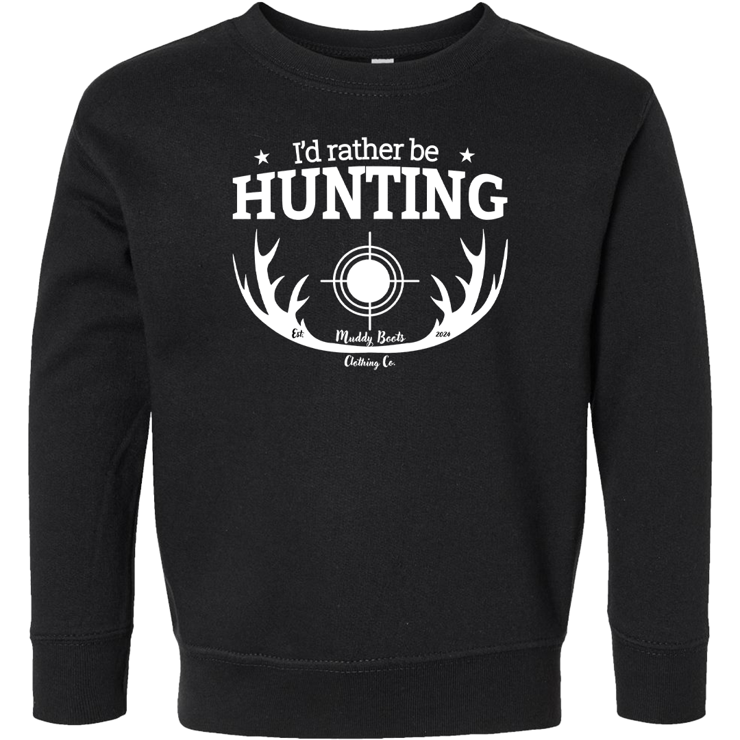 I'd Rather Be Hunting Toddler Crew Neck Sweatshirt
