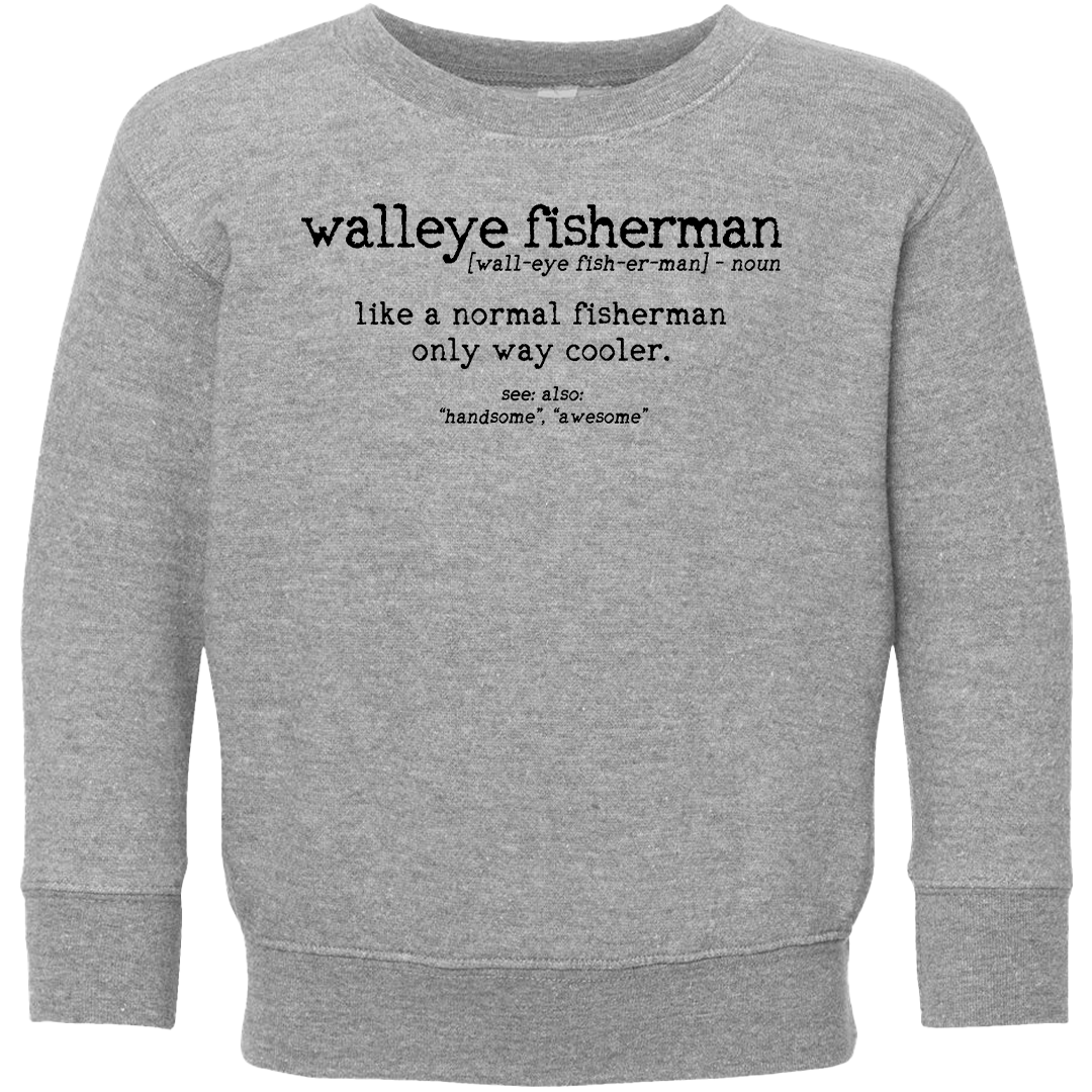 Walleye Fisherman Definition Toddler Crew Neck Sweatshirt