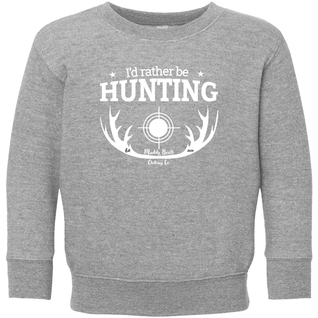 I'd Rather Be Hunting Toddler Crew Neck Sweatshirt