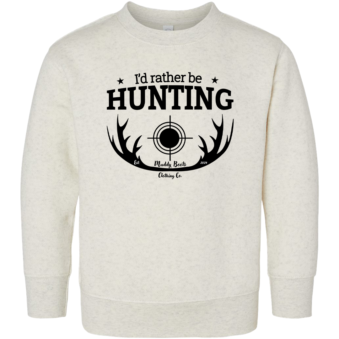 I'd Rather Be Hunting Toddler Crew Neck Sweatshirt