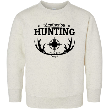 I'd Rather Be Hunting Toddler Crew Neck Sweatshirt
