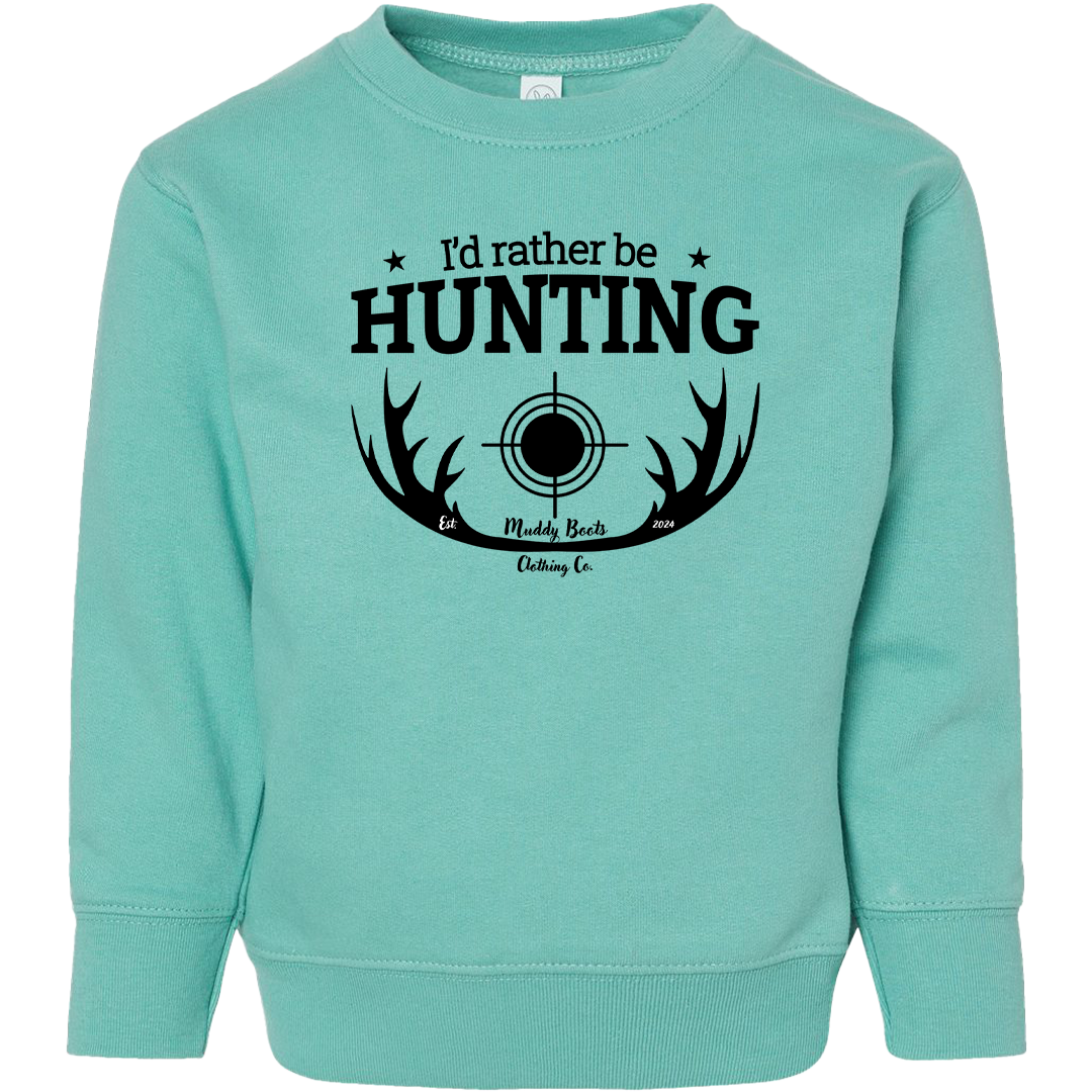 I'd Rather Be Hunting Toddler Crew Neck Sweatshirt