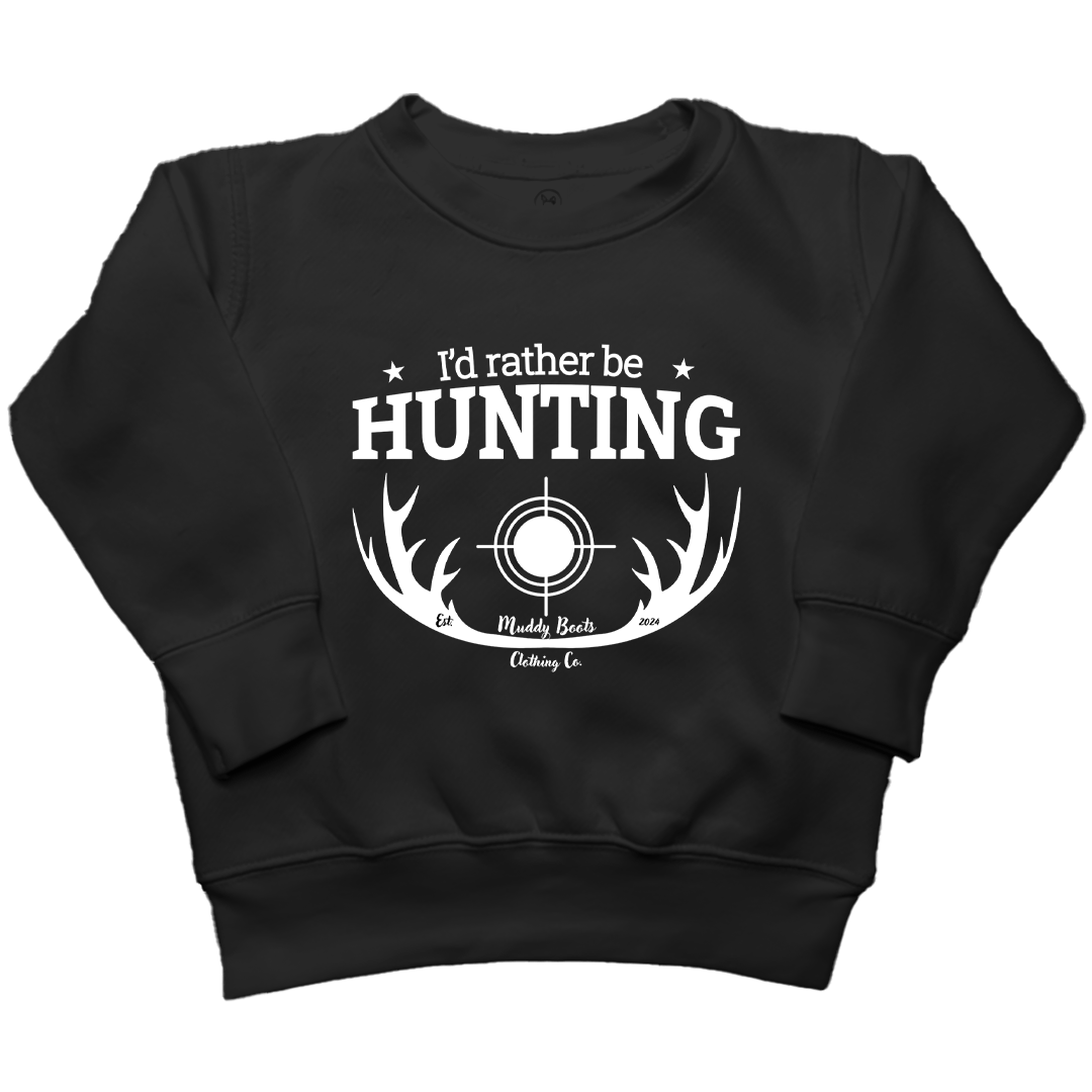 I'd Rather Be Hunting Toddler Crew Neck Sweatshirt - Muddy Boots Clothing - Crew Neck Sweatshirt