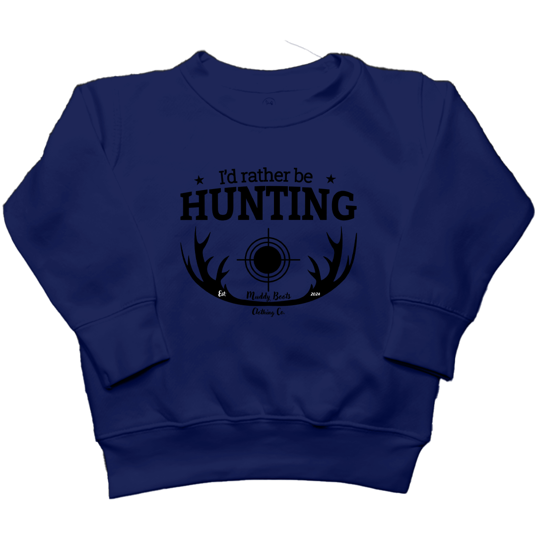 I'd Rather Be Hunting Toddler Crew Neck Sweatshirt - Muddy Boots Clothing - Crew Neck Sweatshirt