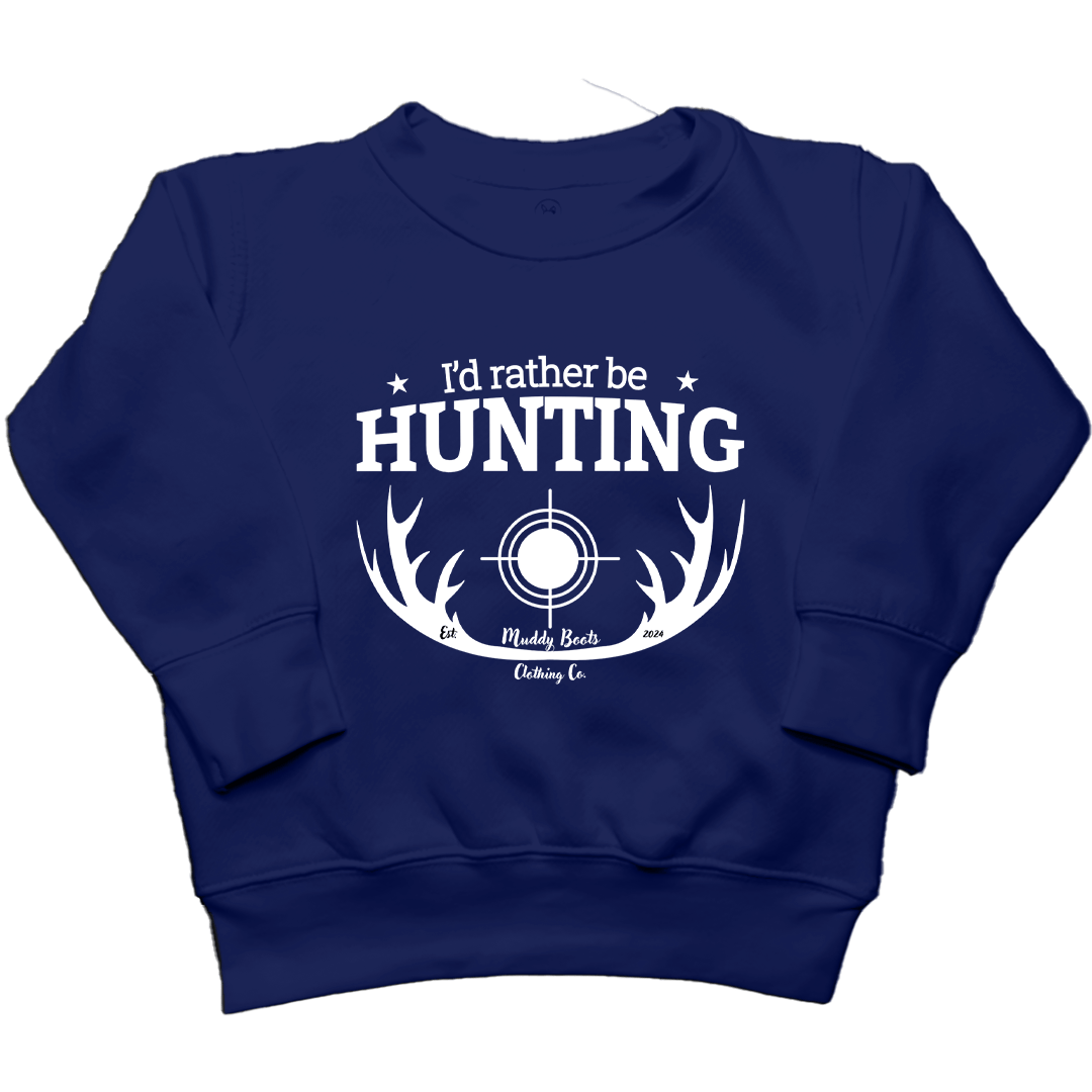 I'd Rather Be Hunting Toddler Crew Neck Sweatshirt - Muddy Boots Clothing - Crew Neck Sweatshirt