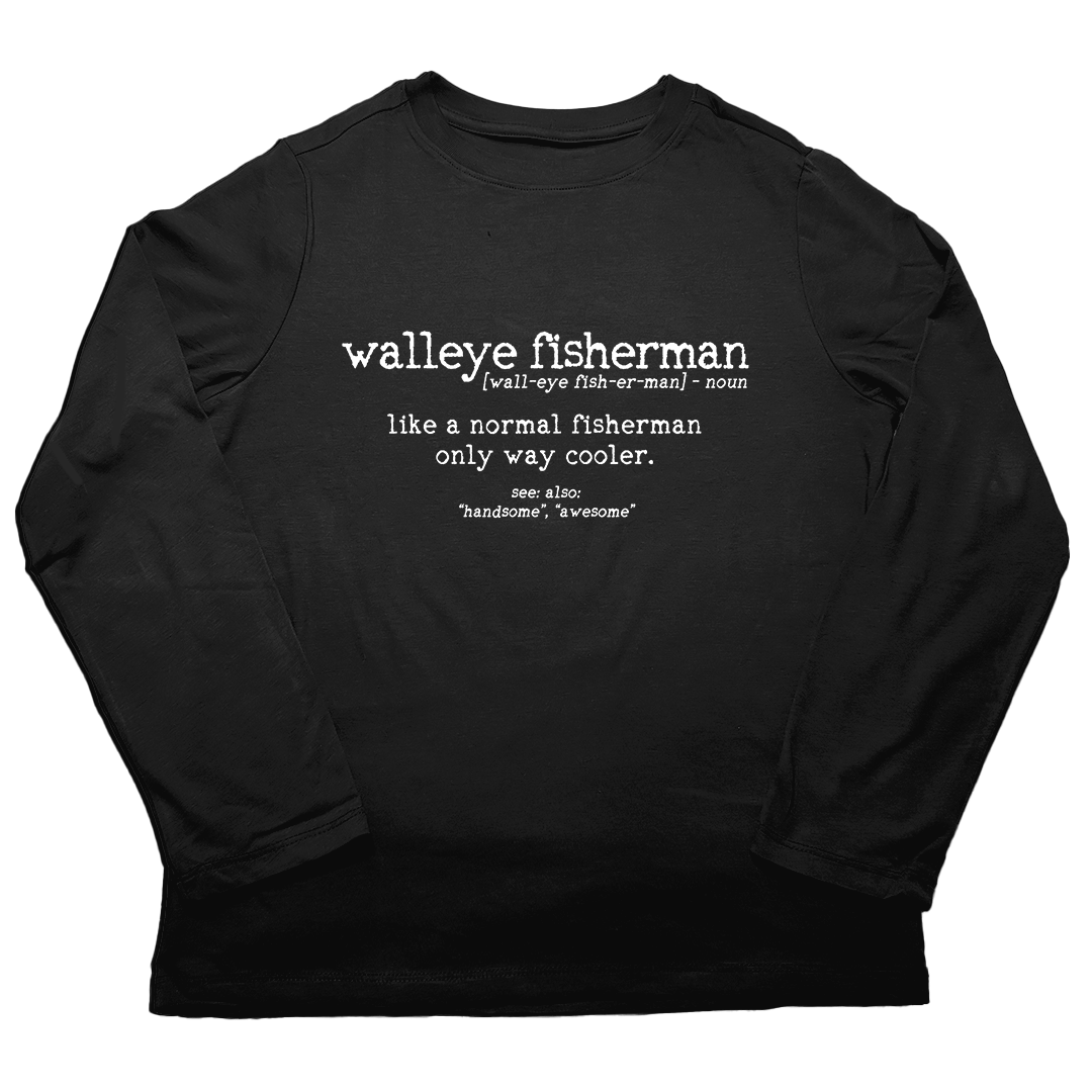 Walleye Fisherman Definition Adult Long Sleeve Tee - Muddy Boots Clothing - Long Sleeve Tee