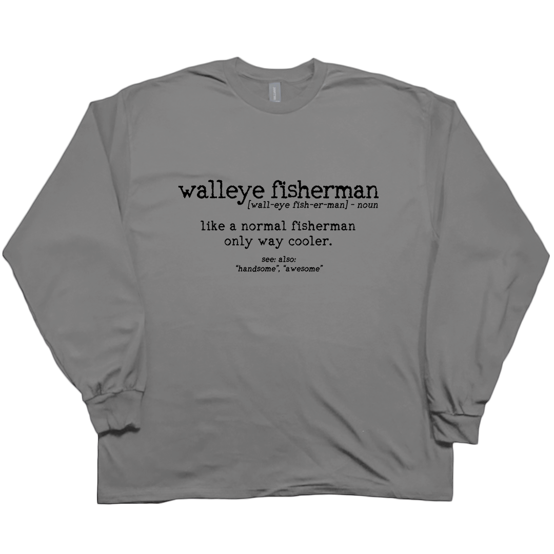Walleye Fisherman Definition Adult Long Sleeve Tee - Muddy Boots Clothing - Long Sleeve Tee