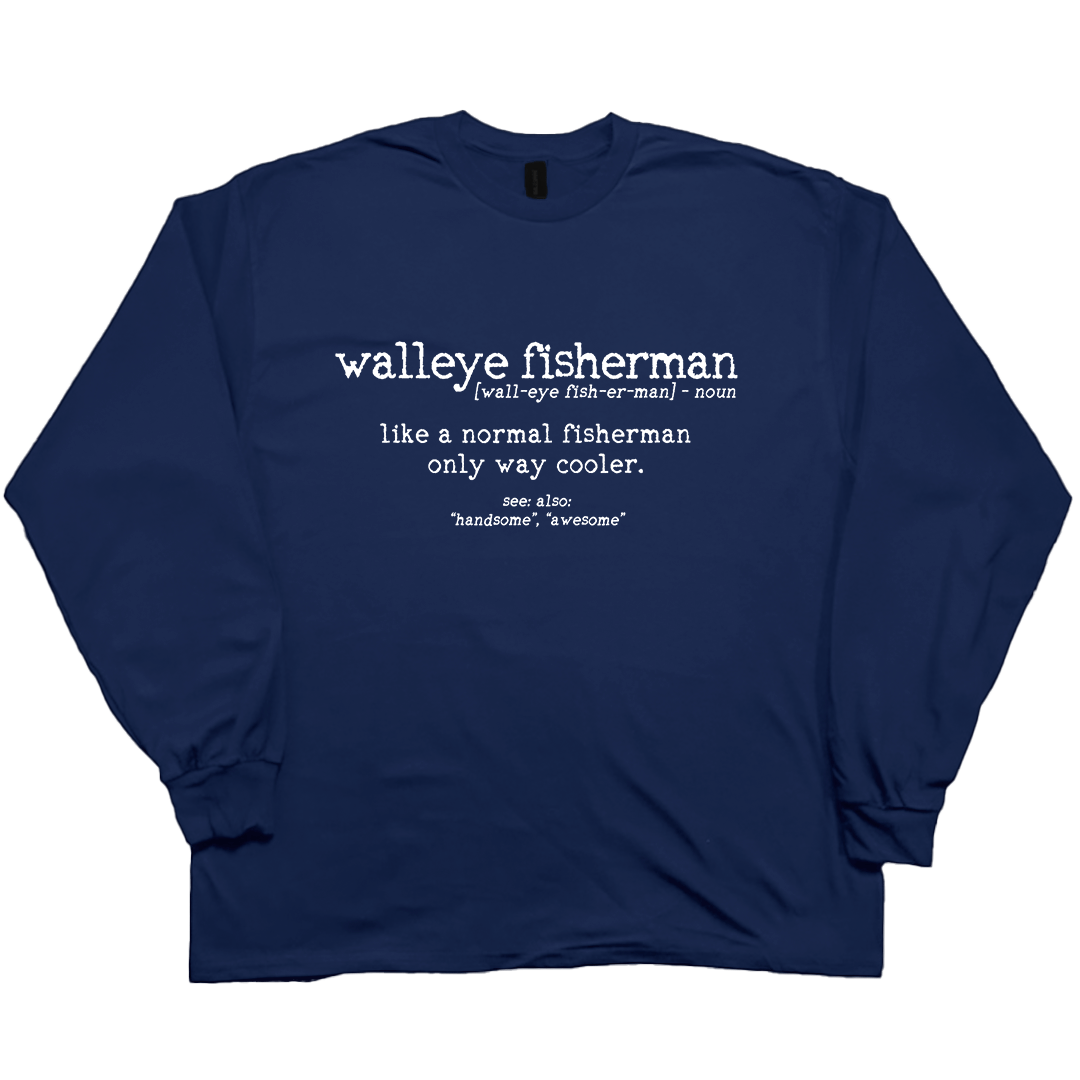 Walleye Fisherman Definition Adult Long Sleeve Tee - Muddy Boots Clothing - Long Sleeve Tee