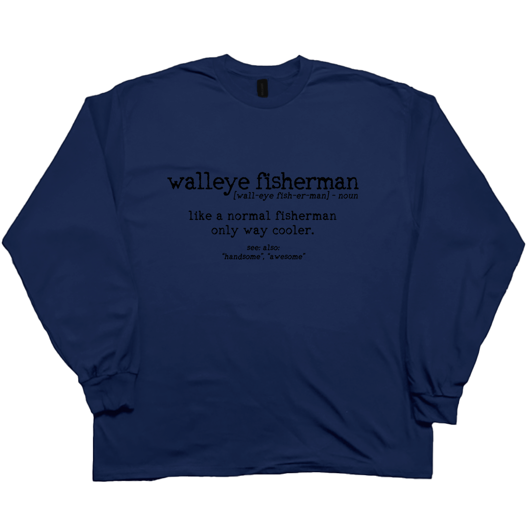 Walleye Fisherman Definition Adult Long Sleeve Tee - Muddy Boots Clothing - Long Sleeve Tee